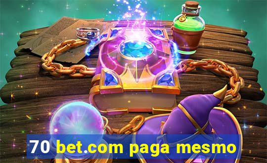 70 bet.com paga mesmo